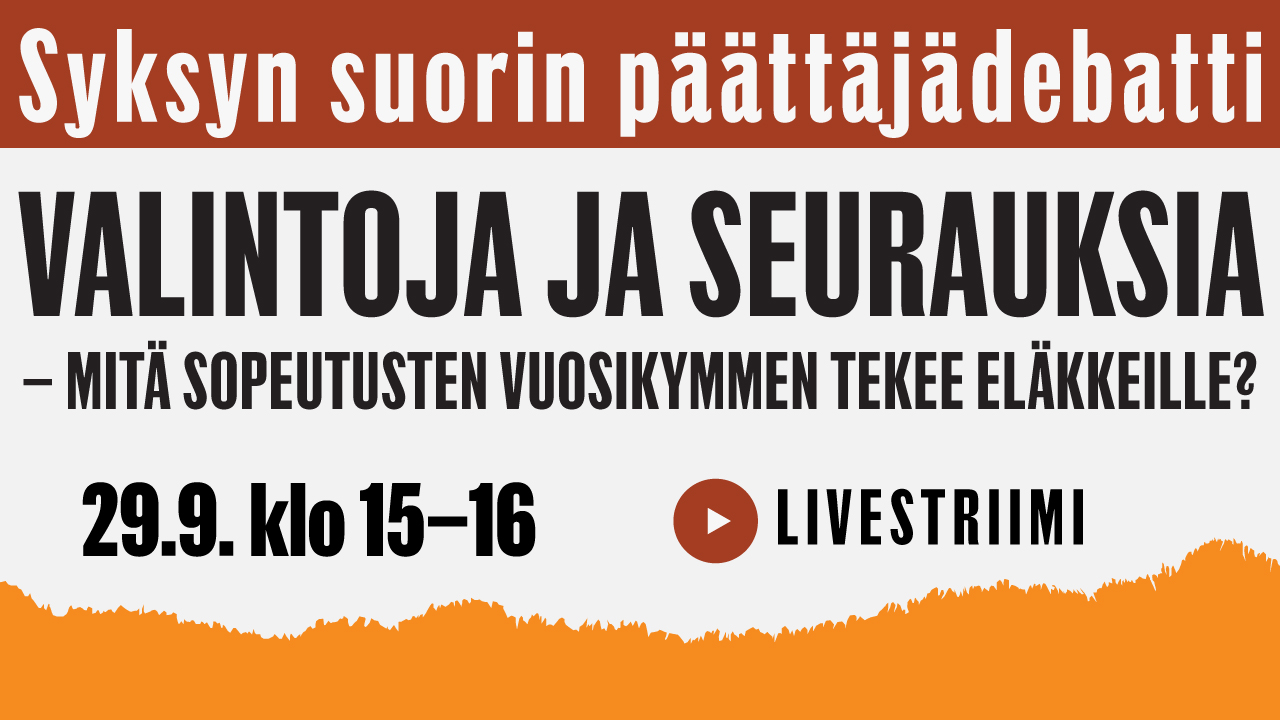 Syksyn suorin päättäjädebatti: Valintoja ja seurauksia - mitä sopeutusten vuosikymmen tekee eläkkeille?