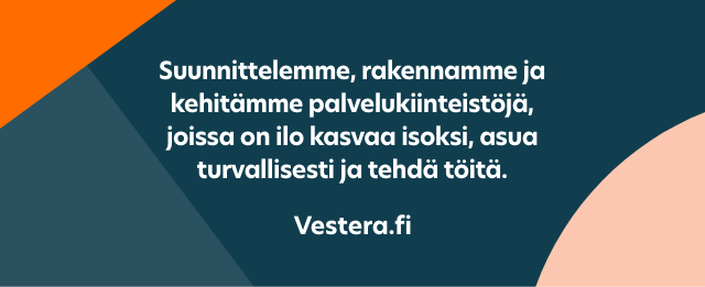 Suunnittelemme, rakennamme ja kehitämme palvelukiinteistöjä, joissa on ilo kasvaa isoksi, asua turvallisesti ja tehdä töitä.